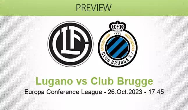 Lugano v Club Brugge Preview, Club Brugge looking to go top with a win in  Switzerland